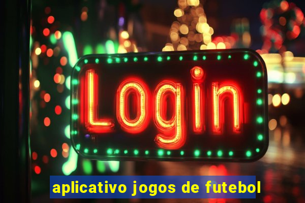 aplicativo jogos de futebol